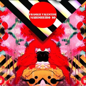 Listen to Marinheiro So (DJ Mitsu The Beats Remix) song with lyrics from Frankie Valentine