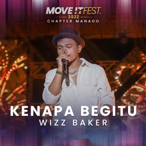 Dengarkan lagu Kenapa Begitu (Move It Fest 2022 Chapter Manado) nyanyian Wizz Baker dengan lirik