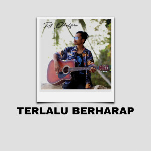 Album Terlalu Berharap oleh DJ Qhelfin