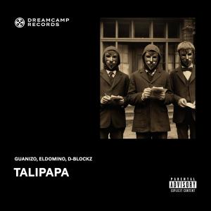 收聽Dreamcamp Records的Talipapa (feat. Guanizo, Eldomino & DBlockz) (Explicit)歌詞歌曲