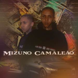 ดาวน์โหลดและฟังเพลง Mizuno Camaleão (Explicit) พร้อมเนื้อเพลงจาก Mc Tinho da Sul