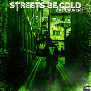 Dengarkan Streets Be Cold (Explicit) lagu dari Zae Laurent dengan lirik