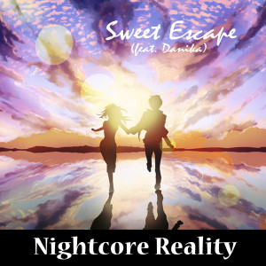 ดาวน์โหลดและฟังเพลง Sweet Escape พร้อมเนื้อเพลงจาก Nightcore Reality