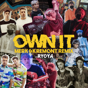 Own it (Merk & Kremont Remix) dari Merk & Kremont