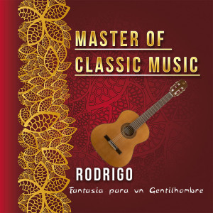 Master of Classic Music, Rodrigo - Fantasia Para Un Gentilhombre dari Carlos Bonell