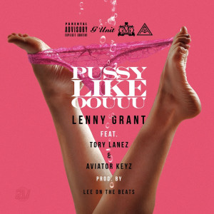 Lenny Grant的專輯Pussy Like Oouuu (feat. Tory Lanez & Aviator Keyz)