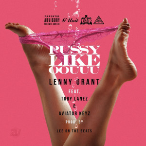 收聽Lenny Grant的Pussy Like Oouuu (Explicit)歌詞歌曲