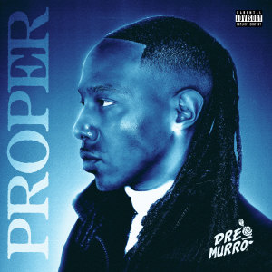 Dre Murro的專輯PROPER (Explicit)