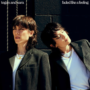 Tegan And Sara的專輯Faded Like A Feeling