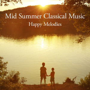 Mid Summer Classical Music - Happy Melodies