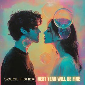 Album Next Year Will Be Fine (Radio Edit) from Soleil Fisher