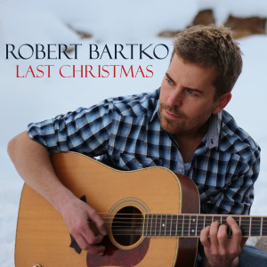 收聽Robert Bartko的Last Christmas歌詞歌曲
