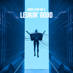 Kenny Jhamtani的專輯Adiéu Léuk,Vol.2 (Leukin' Good) (Explicit)