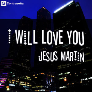 收聽Jesus Martin的I Will Love You (Radio)歌詞歌曲