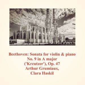 Beethoven: Sonata for Violin & Piano No. 9 in a Major ('Kreutzer') , Op. 47