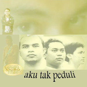 Listen to Aku Tak Peduli song with lyrics from Busa