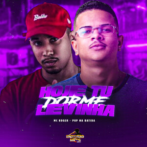 Pop Na Batida的专辑Hoje tu Dorme Levinha
