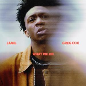 收听JAMIL的What We On歌词歌曲