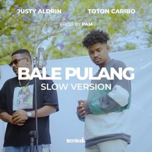 Dengarkan lagu BALE PULANG (SLOW VERSION)  Feat. Toton Caribo nyanyian Justy Aldrin dengan lirik