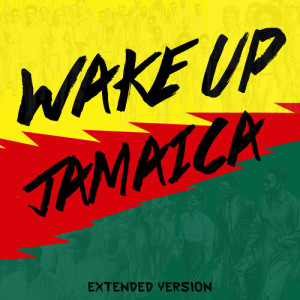 Listen to Wake Up Jamaica (Extended Version) song with lyrics from Wake Up Crew