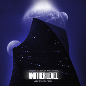 Dengarkan lagu Another Level (Joep Sporck Remix) nyanyian Oh The Larceny dengan lirik