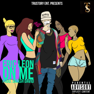 ดาวน์โหลดและฟังเพลง On Me (Explicit) พร้อมเนื้อเพลงจาก Eric Leon
