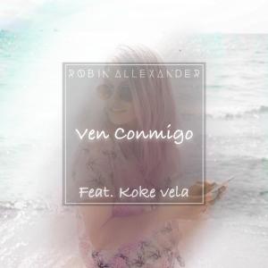 Listen to Ven Conmigo(feat. Koke Vela) song with lyrics from Robin Allexander
