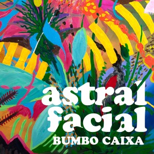 อัลบัม Astral Facial ศิลปิน Bumbo Caixa