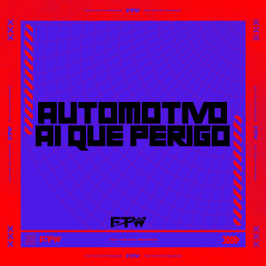 อัลบัม Automotivo Ai Que Perigo (Explicit) ศิลปิน DJ CZ