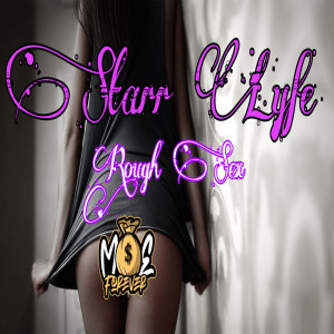 Listen to Rough Sex (Explicit) song with lyrics from Starr Lyfe
