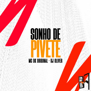 收聽Mc DK Original的Sonho De Pivete歌詞歌曲