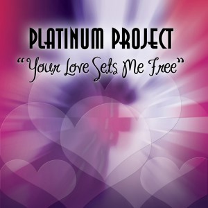 Platinum Project的專輯Your Love Sets Me Free (Remixes)