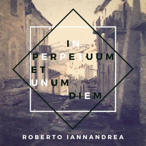 Album In Perpetuum Et Unum Diem from Roberto Iannandrea