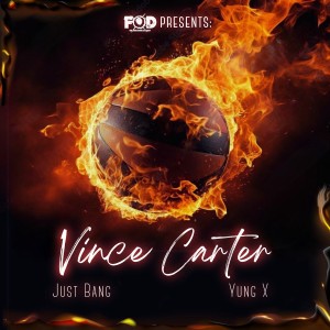 Just Bang的專輯Vince Carter (feat. Yung X) (Explicit)