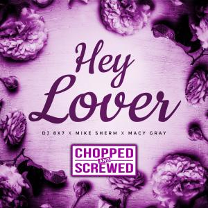 Album Hey Lover (Mike Sherm & Macy Gray) (Chopped & Screwed Version) (Explicit) oleh Mike Sherm