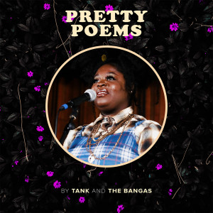 Tank and The Bangas的專輯Pretty Poems (Explicit)