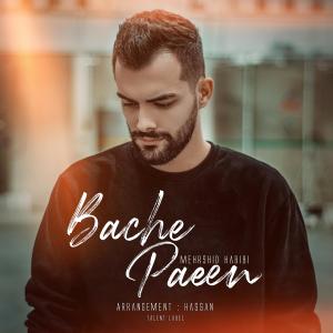 Listen to Bache Paeen song with lyrics from Mehrshid Habibi