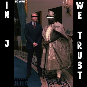 อัลบัม In J We Trust (Explicit) ศิลปิน IDK Young J.