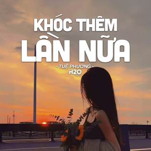 H2O Music的專輯Khóc Thêm Lần Nữa (Lofi Ver.)