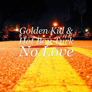 Listen to No Love song with lyrics from Golden Kid