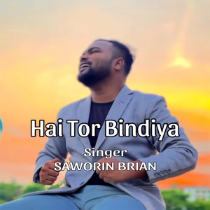 Listen to Hai Tor Bindiya (Explicit) song with lyrics from Saworin Brian