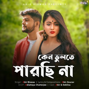 Listen to Keno Bhulte Parchi Na song with lyrics from Abir Biswas