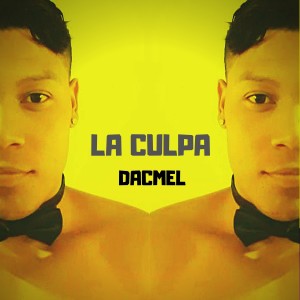 Listen to La Culpa song with lyrics from Dacmel