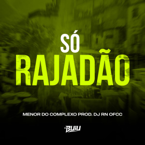 Listen to Só Rajadão (Explicit) song with lyrics from DJ RN OFCC