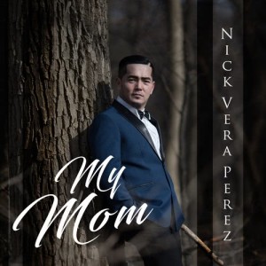 ดาวน์โหลดและฟังเพลง My Mom พร้อมเนื้อเพลงจาก Nick Vera Perez