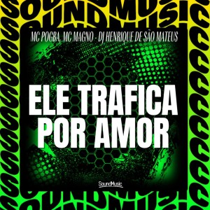 ELE TRAFICA POR AMOR (Explicit) dari MC Pogba