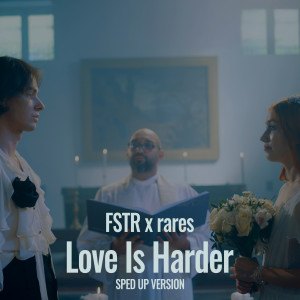 Album Love Is Harder (Sped Up) from FSTR
