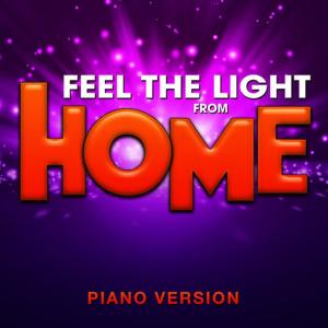 ดาวน์โหลดและฟังเพลง Feel the Light (From "Home") [Piano Version] พร้อมเนื้อเพลงจาก Hollywood Movie Theme Orchestra