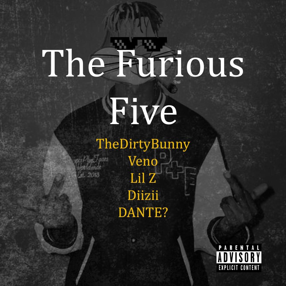 The Furious Five (feat. Veno, Lil Z, Diizii & DANTE?) (Explicit)