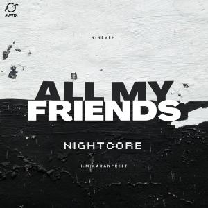 Nightcore To The Moon的專輯All My Friends (Nightcore)